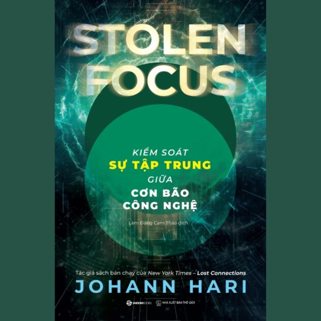 Stolen Focus - Kiểm Soát Sự Tập Trung Giữa Cơn Bão Công Nghệ