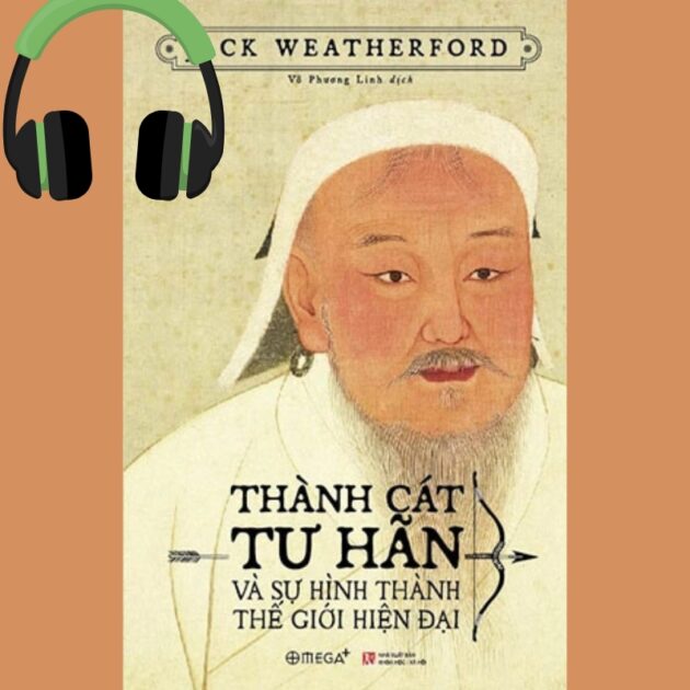 Sách nói Thành Cát Tư Hãn Và Sự Hình Thành Thế Giới Hiện Đại